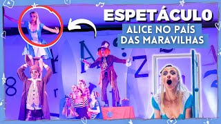 O Dia que fui a ALICE no País das Maravilhas Espetáculo Completo [upl. by Williams603]