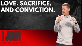 Love Sacrifice And Conviction a walk through 1 John  Matt Anderson [upl. by Alva]