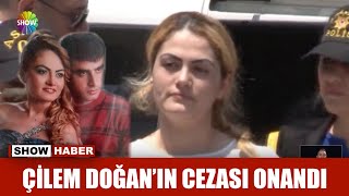 Çilem Doğanın cezası onandı [upl. by Leong]