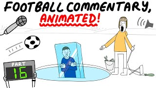 Football Commentary Animated Part 16 [upl. by Aleek471]