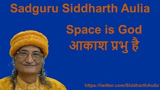 Space is God आकाश प्रभु है Sadguru Siddharth Aulia [upl. by Harli45]