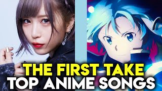 My Top The First Take Anime Song Performances [upl. by Strander]