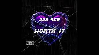 223 Ace Worth It  Official Audio [upl. by Bastien152]