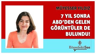 MÜYESSER YILDIZ quot7 YIL SONRA ABDDEN GELEN GÖRÜNTÜLER DE BULUNDUquot  Köşe Yazısı Dinle [upl. by Cassilda]