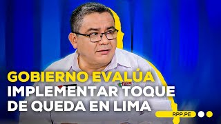 Gobierno evalúa implementar toque de queda en algunos distritos de Lima ROTATIVARPP  ENTREVISTA [upl. by Assirram]