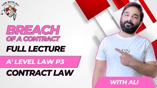 Breach of a Contract  A level Law 9084  Contract Law Paper 3  Lecture [upl. by Haelam]