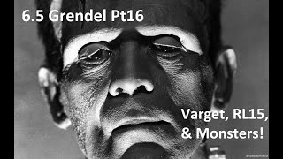 65 Grendel Pt16  Varget RL15 and Monsters [upl. by Rodama]