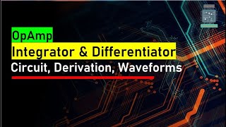 Opamp Integrator and Differentiator Derivation ✍️  Basic Electronics [upl. by Haakon239]