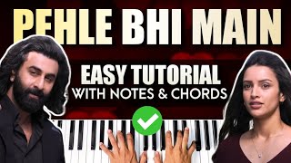 PEHLE BHI MAIN  Easy Piano Tutorial  Step By Step With Notes amp Chords  Ranbir  Vishal Mishra [upl. by Migeon575]