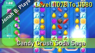 Candy Crush Soda Saga Level 11078 To 11080 [upl. by Nwahsyd]