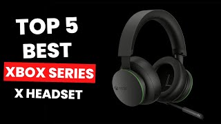 Top 5 Best Xbox Series X Headset 2024 [upl. by Eicnan683]