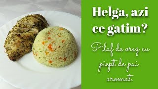 Pilaf de orez cu piept de pui aromat  Helga azi ce gatim [upl. by Dubois]