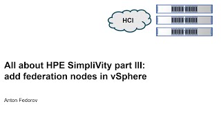 All about HPE SimpliVity Part 3 add federation nodes in vSphere [upl. by Cuthbertson]