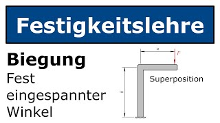 🔩 Technische Mechanik  Festigkeitslehre  Biegung  Fest eingespannter Winkel Superposition [upl. by Galer466]