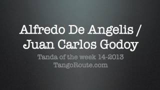 Tanda of the week 142013 Alfredo De Angelis  Juan Carlos Godoy tango [upl. by Ecnal]