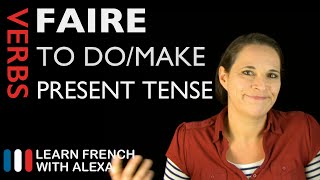 Faire to domake — Present Tense French verbs conjugated by Learn French With Alexa [upl. by Ardnuaek]