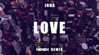 Inna  Love NEXEN REMIX 2024 [upl. by Ermey]