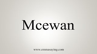 How To Say Mcewan [upl. by Richter]