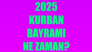 Kurban Bayramı Ne Zaman 2025  Kurban Bayramı Tarihi [upl. by Jolene422]