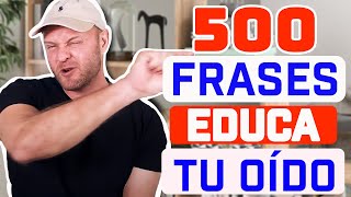 Educa tu oído con 500 FRASES MÁS COMUNES  Listening practice [upl. by Hubsher65]