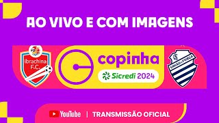 JOGO COMPLETO IBRACHINA FC X CSA AL  PRIMEIRA FASE  COPINHA SICREDI 2024 [upl. by Yawnoc]