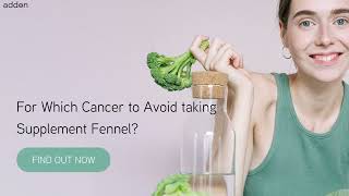 For Which Cancer to Avoid taking Supplement Fennel [upl. by Jeanine]