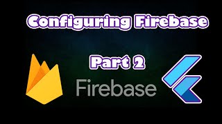 Configuring Firebase Part 2 [upl. by Stoneham]