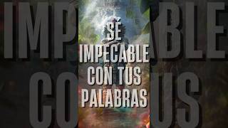 ✅ Sé Impecable con tus Palabras  Los 4 acuerdos [upl. by Eilerua444]