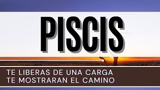 Piscis Hoy ♓  Te liberas de una carga TE MOSTRARAN EL CAMINO [upl. by Erdnad]