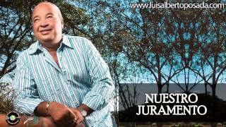 Luis Alberto Posada  Nuestro Juramento Audio Oficial [upl. by Assirhc355]