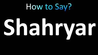 How to Pronounce Shahryar correctly [upl. by Vel106]