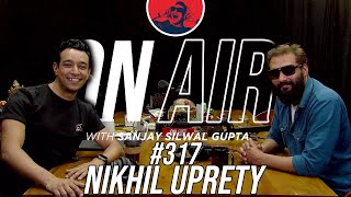 On Air With Sanjay 317  Nikhil Upreti Returns [upl. by Soalokcin610]