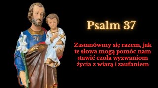 Psalm 37  Jak te słowa mogą pomóc nam stawić czoła wyzwaniom życia z wiarą i zaufaniem [upl. by Abdu959]