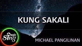 MAGICSING Karaoke MICHAEL PANGILINANKUNG SAKALI karaoke  Tagalog [upl. by Jacobah]