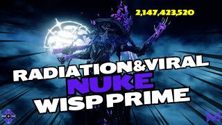 WISP PRIME  INFINITE Radiation amp Viral NUKES  End Game amp Steel Path BUILD [upl. by Schechinger870]