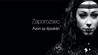 Zaporozsec  Azon az éjszakán Official Music Video [upl. by Hagen]