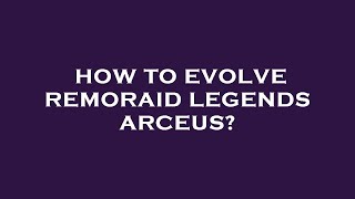 How to evolve remoraid legends arceus [upl. by Madian186]