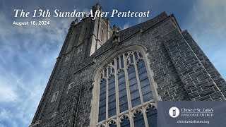 August 18 2024  The 13th Sunday After Pentecost [upl. by Avin]