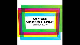 Maglore  Me Deixa Legal Deeplick Remix [upl. by Lorena10]