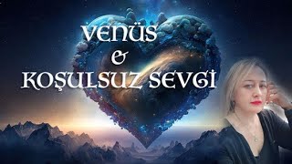 Venüs amp Koşulsuz Sevgi [upl. by Nekcarb]