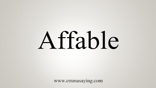 How To Say Affable [upl. by Trudey]