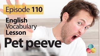 Pet peeve  English Vocabulary Lesson  110  Free English speaking lesson [upl. by Matti646]