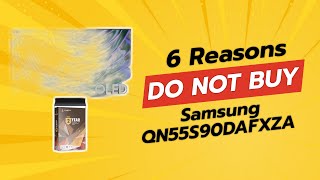 DONT BUY Samsung QN55S90DAFXZA Before Watching This Video 6 Reasons [upl. by Eiramlatsyrc]