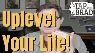 Uplevel Your Life Choosing to Operate at a Higher Level  Tapping with Brad Yates [upl. by Buckler]