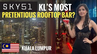 Is Sky 51 the most PRETENTIOUS rooftop bar in Kuala Lumpur [upl. by Apthorp]