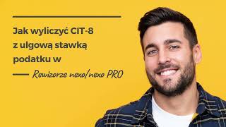 Jak wyliczyć CIT8 z ulgową stawką podatku w Rewizorze nexonexo PRO [upl. by Bearnard294]