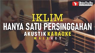 hanya satu persinggahan  iklim akustik karaoke male key  nada cowok [upl. by Eerat]