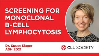 Screening for Monoclonal BCell Lymphocytosis a CLL Precursor  Dr Susan Slager ASH 2021 [upl. by Sylas958]