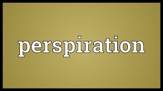 Perspiration Meaning [upl. by Yelssew]