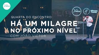 Há um milagre no próximo nível  com João Victor [upl. by Yeliw]